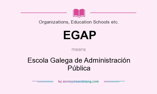 What does EGAP mean? It stands for Escola Galega de Administración Pública