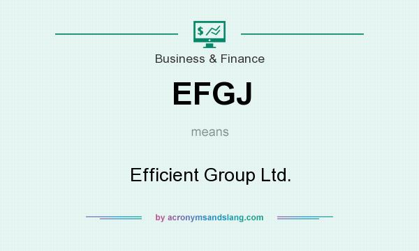 What does EFGJ mean? It stands for Efficient Group Ltd.