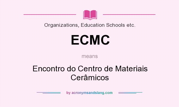 What does ECMC mean? It stands for Encontro do Centro de Materiais Cerâmicos