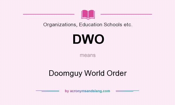 What does DWO mean? It stands for Doomguy World Order