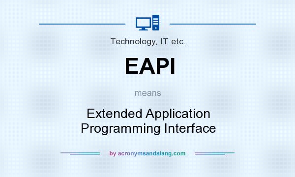 What does EAPI mean? It stands for Extended Application Programming Interface