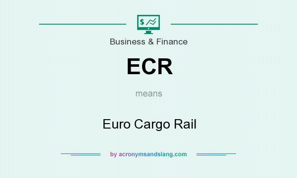 What does ECR mean? It stands for Euro Cargo Rail