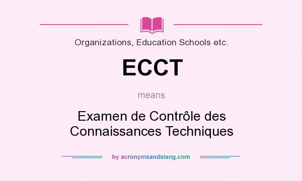 What does ECCT mean? It stands for Examen de Contrôle des Connaissances Techniques