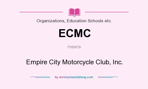 What does ECMC mean? It stands for Empire City Motorcycle Club, Inc.