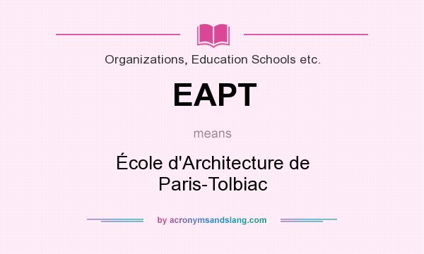 What does EAPT mean? It stands for École d`Architecture de Paris-Tolbiac
