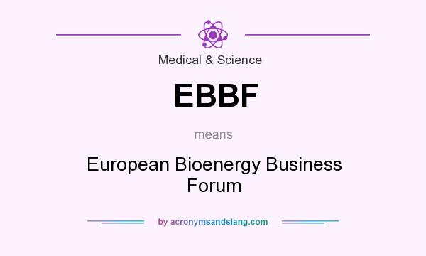 What does EBBF mean? It stands for European Bioenergy Business Forum