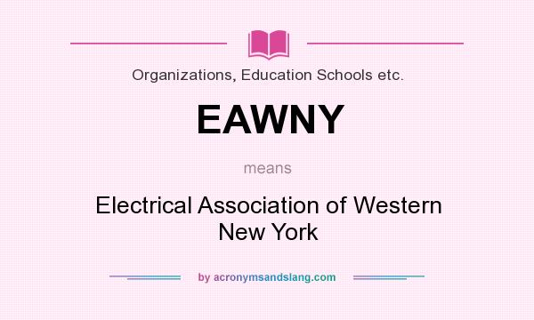 What does EAWNY mean? It stands for Electrical Association of Western New York