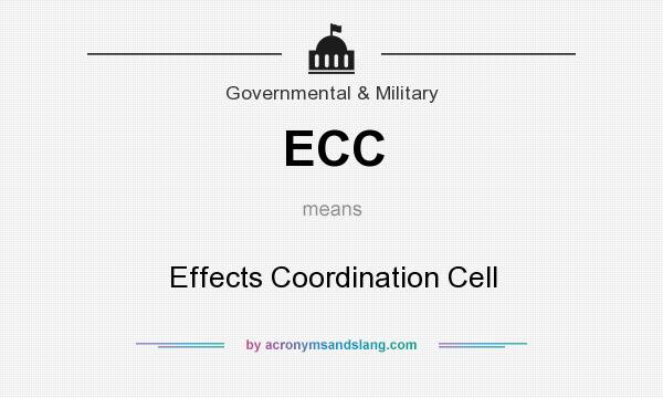 What does ECC mean? It stands for Effects Coordination Cell