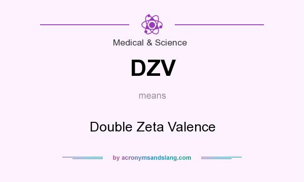 What does DZV mean? It stands for Double Zeta Valence