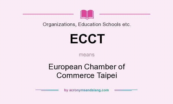 What does ECCT mean? It stands for European Chamber of Commerce Taipei