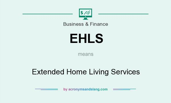 What does EHLS mean? It stands for Extended Home Living Services
