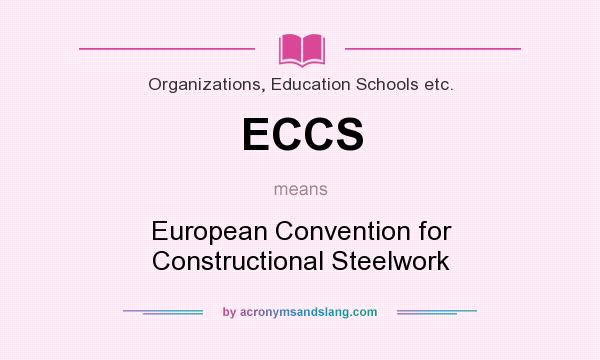 What does ECCS mean? It stands for European Convention for Constructional Steelwork