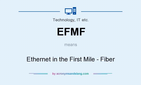 What does EFMF mean? It stands for Ethernet in the First Mile - Fiber