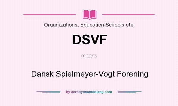 What does DSVF mean? It stands for Dansk Spielmeyer-Vogt Forening
