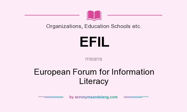 What does EFIL mean? It stands for European Forum for Information Literacy