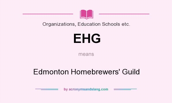 What does EHG mean? It stands for Edmonton Homebrewers` Guild