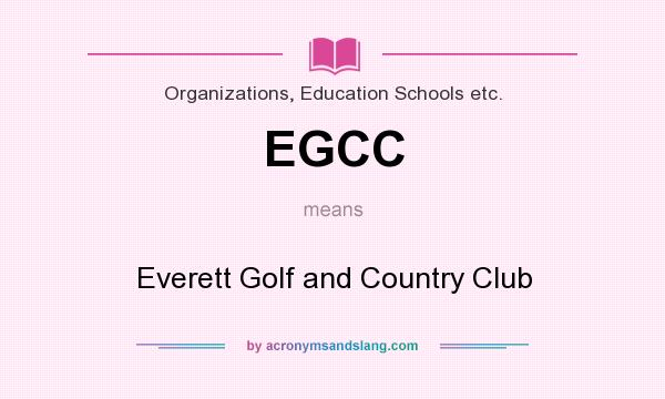 What does EGCC mean? It stands for Everett Golf and Country Club