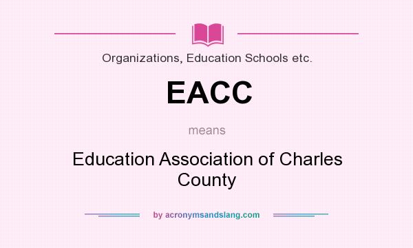 What does EACC mean? It stands for Education Association of Charles County