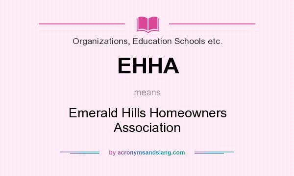 What does EHHA mean? It stands for Emerald Hills Homeowners Association