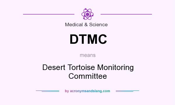 What does DTMC mean? It stands for Desert Tortoise Monitoring Committee