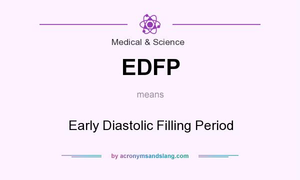 What does EDFP mean? It stands for Early Diastolic Filling Period