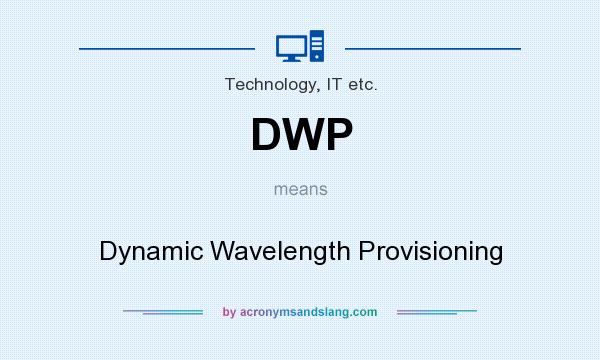 What does DWP mean? It stands for Dynamic Wavelength Provisioning