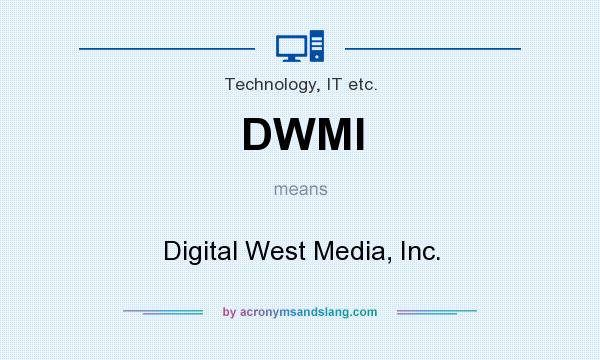 What does DWMI mean? It stands for Digital West Media, Inc.