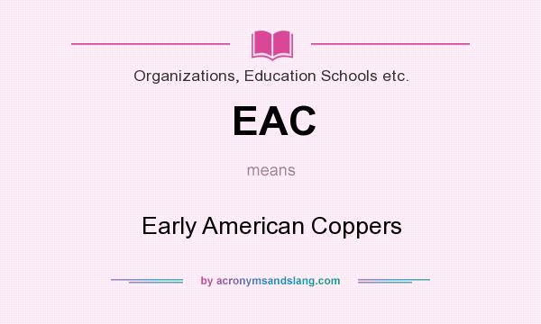 What does EAC mean? It stands for Early American Coppers