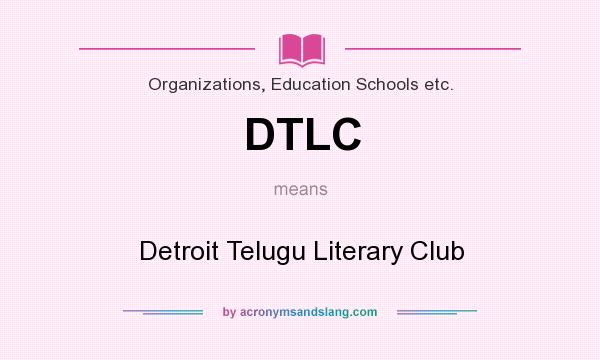 What does DTLC mean? It stands for Detroit Telugu Literary Club
