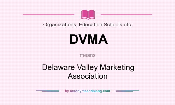 What does DVMA mean? It stands for Delaware Valley Marketing Association