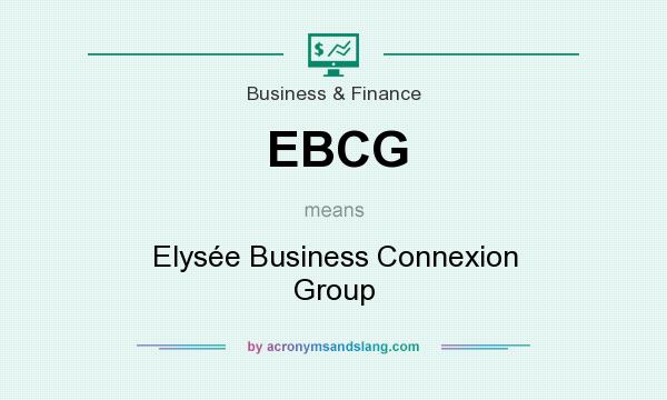 What does EBCG mean? It stands for Elysée Business Connexion Group