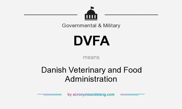 What does DVFA mean? It stands for Danish Veterinary and Food Administration