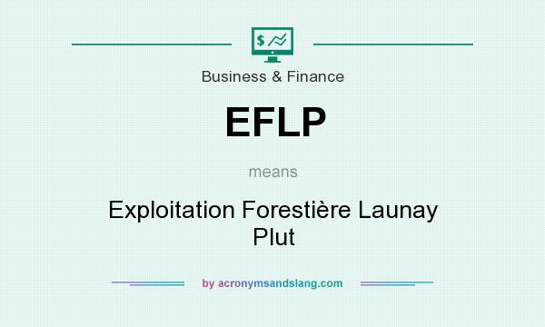What does EFLP mean? It stands for Exploitation Forestière Launay Plut