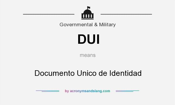 What does DUI mean? It stands for Documento Unico de Identidad