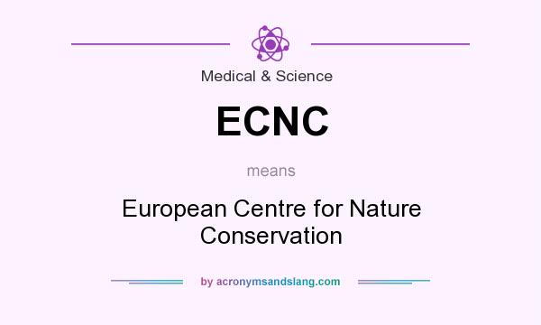What does ECNC mean? It stands for European Centre for Nature Conservation