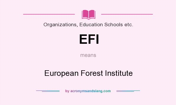 What does EFI mean? It stands for European Forest Institute