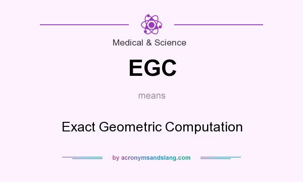 What does EGC mean? It stands for Exact Geometric Computation