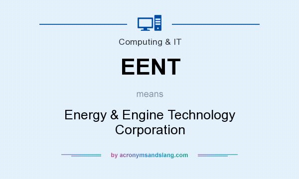 What does EENT mean? It stands for Energy & Engine Technology Corporation