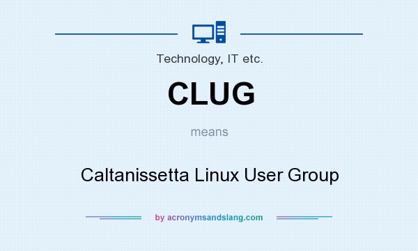 What does CLUG mean? It stands for Caltanissetta Linux User Group