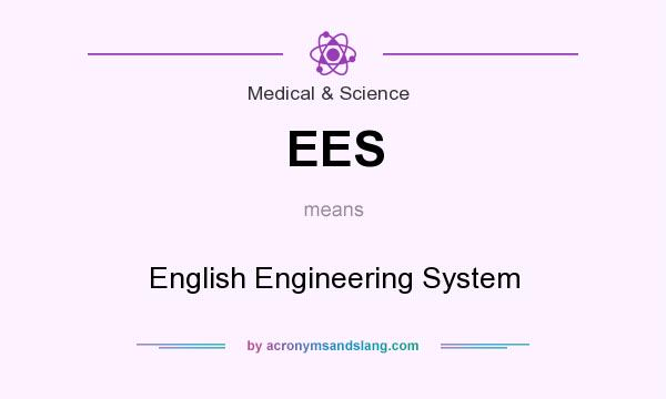 What does EES mean? It stands for English Engineering System