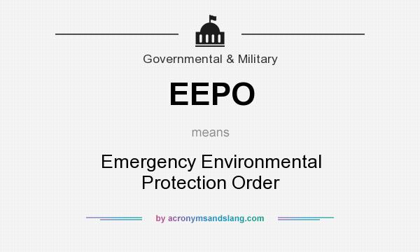 What does EEPO mean? It stands for Emergency Environmental Protection Order