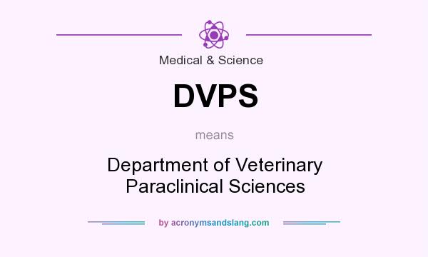 What does DVPS mean? It stands for Department of Veterinary Paraclinical Sciences