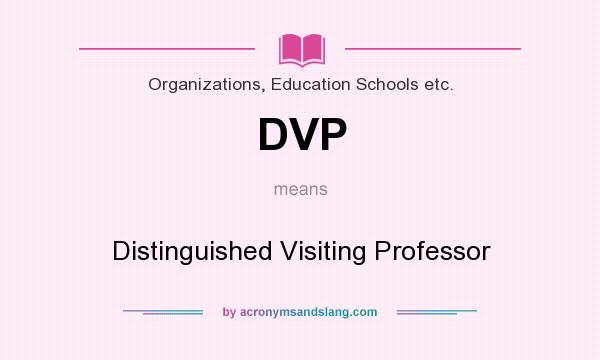 What does DVP mean? It stands for Distinguished Visiting Professor