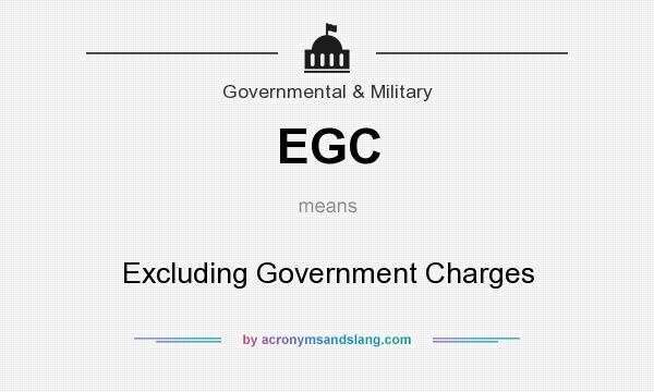 What does EGC mean? It stands for Excluding Government Charges