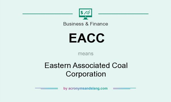 What does EACC mean? It stands for Eastern Associated Coal Corporation