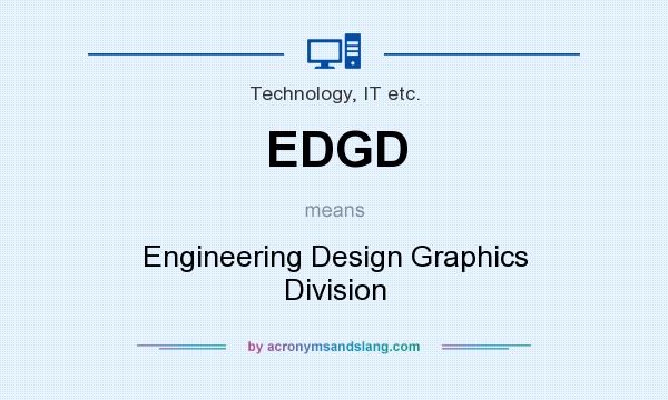 What does EDGD mean? It stands for Engineering Design Graphics Division