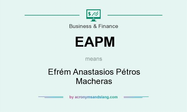 What does EAPM mean? It stands for Efrém Anastasios Pétros Macheras