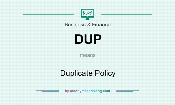 What does DUP mean? It stands for Duplicate Policy