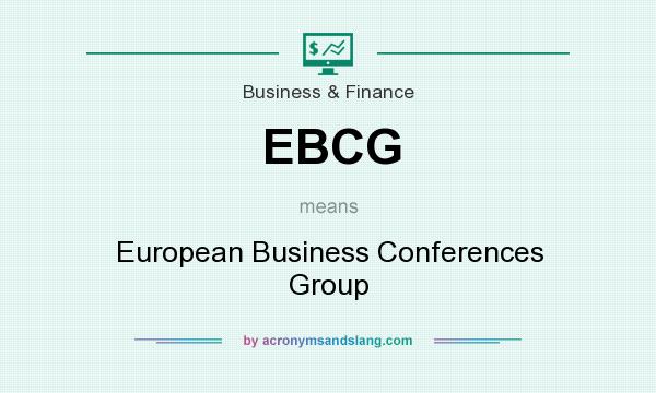 What does EBCG mean? It stands for European Business Conferences Group