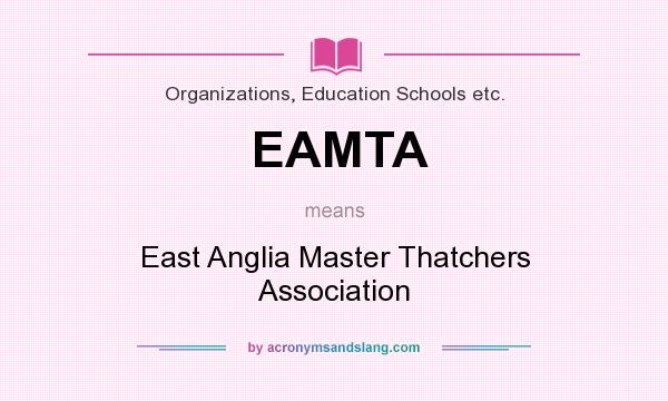 What does EAMTA mean? It stands for East Anglia Master Thatchers Association